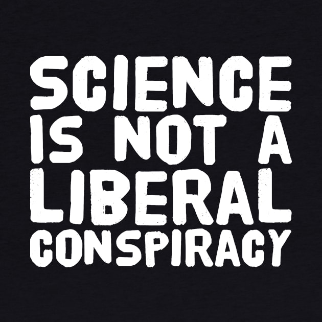 Science is not a liberal conspiracy by captainmood